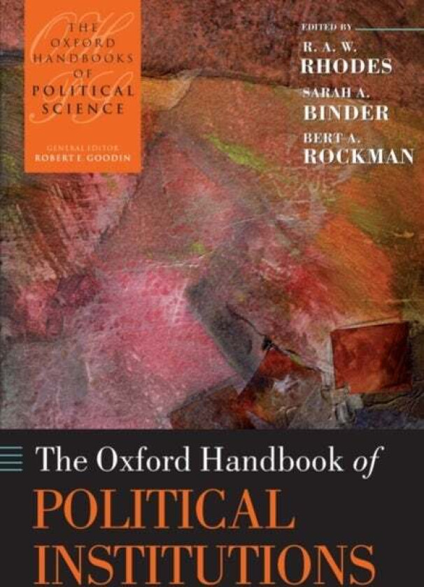 The Oxford Handbook of Political Institutions av R. A. W. (Professor of Government in the S Rhodes