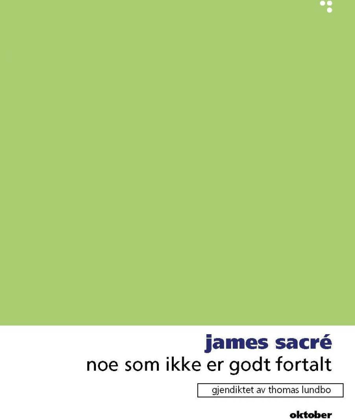 Noe som ikke er godt fortalt av James Sacré