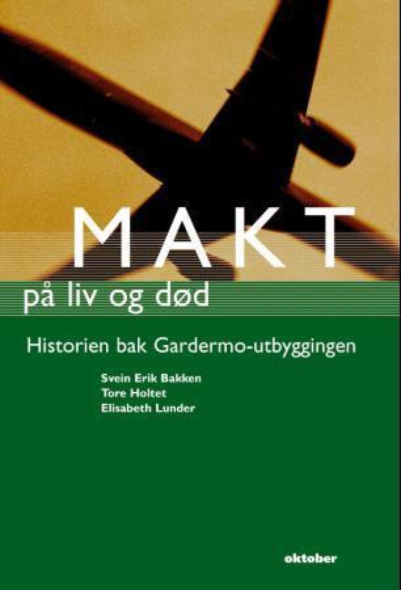 Makt på liv og død av Svein Erik Bakken, Tore Holtet, Elisabeth Lunder