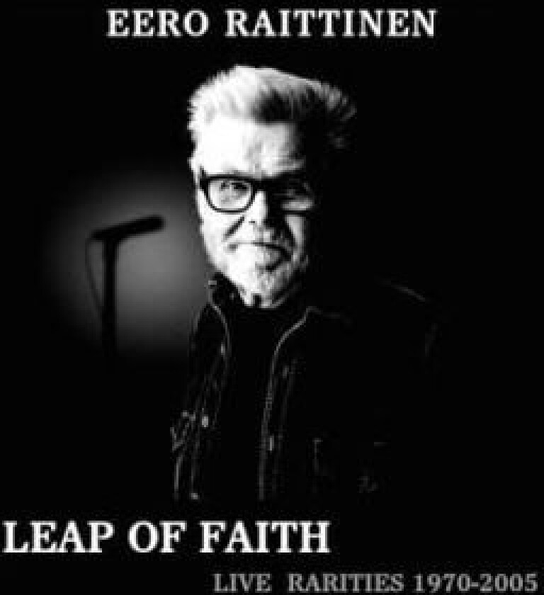 Eero Raittinen - Leap Of Faith - Live Rarities 1970-2005