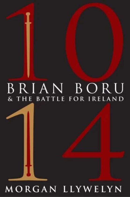 1014: Brian Boru & the Battle for Ireland av Morgan Llywelyn