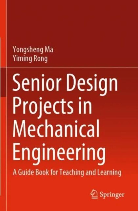 Senior Design Projects in Mechanical Engineering av Yongsheng Ma, Yiming Rong