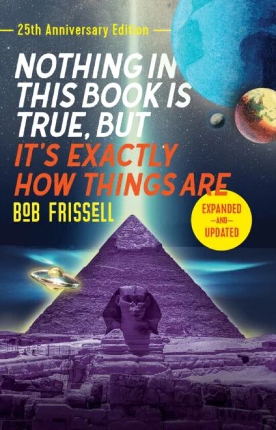 Nothing in This Book is True, But It's Exactly How Things Are av Bob Frissell