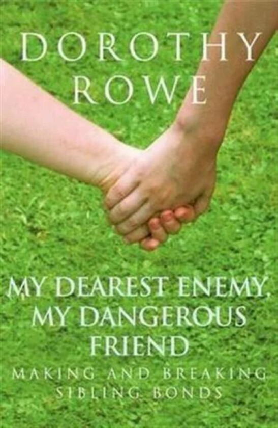 My Dearest Enemy, My Dangerous Friend av Dorothy Rowe