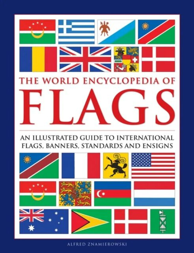 Flags, The World Encyclopedia of av Alfred Znamierowski