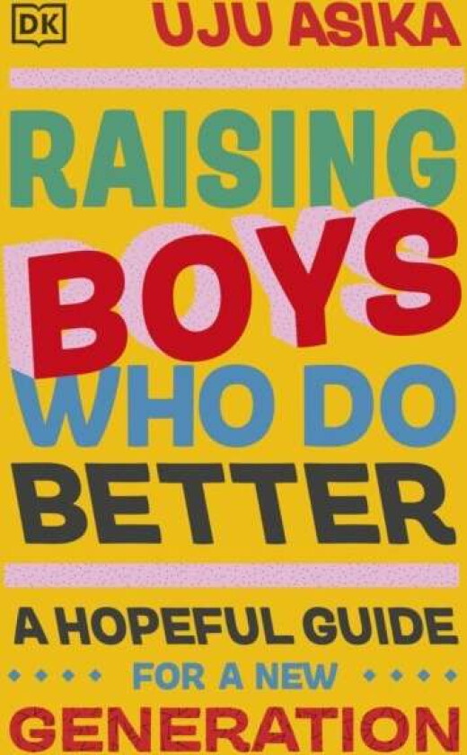 Raising Boys Who Do Better av Uju Asika
