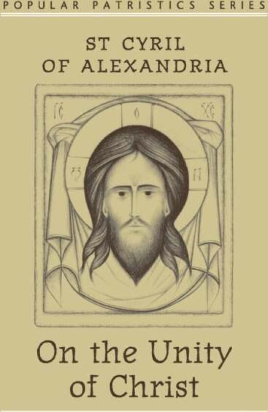 On the Unity of Christ av St St. Cyril of Alexandria, Cyril