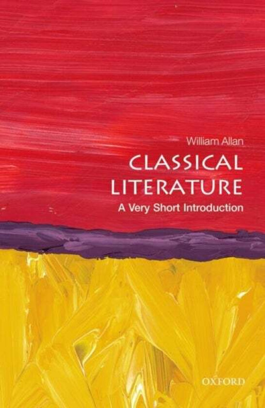 Classical Literature: A Very Short Introduction av William (Fellow in Classics University College Oxford) Allan