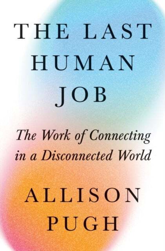 The Last Human Job av Allison J. Pugh