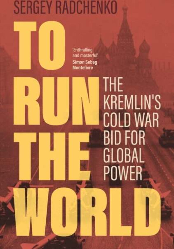 To Run the World av Sergey (Johns Hopkins University SAIS Europe) Radchenko