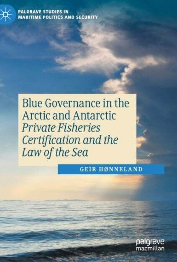 Blue Governance in the Arctic and Antarctic av Geir H¿nneland