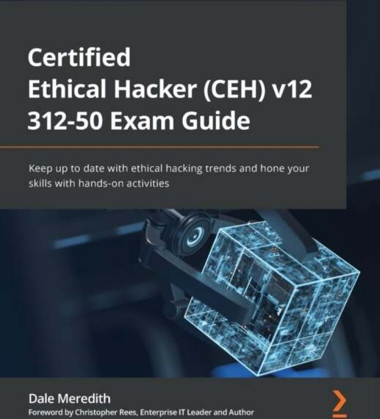 Certified Ethical Hacker (CEH) v12 312-50 Exam Guide av Dale Meredith