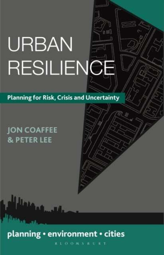 Urban Resilience av Jon (University of Warwick UK) Coaffee, Peter (University of Birmingham Birmingham) Lee