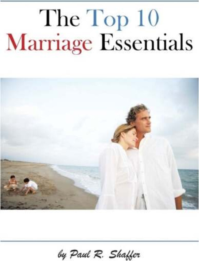 The Top 10 Marriage Essentials av Paul R. Shaffer