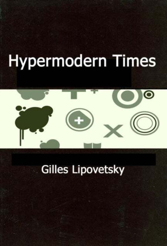 Hypermodern Times av Gilles Lipovetsky, Sebastien Charles