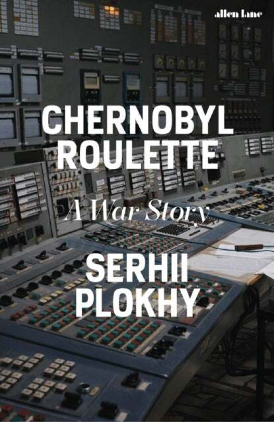 Chernobyl Roulette av Serhii Plokhy