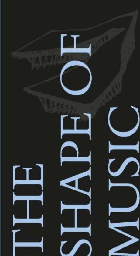 The Shape of Music av Warren Schwartz, Nicholas Urie, Mark Volpe