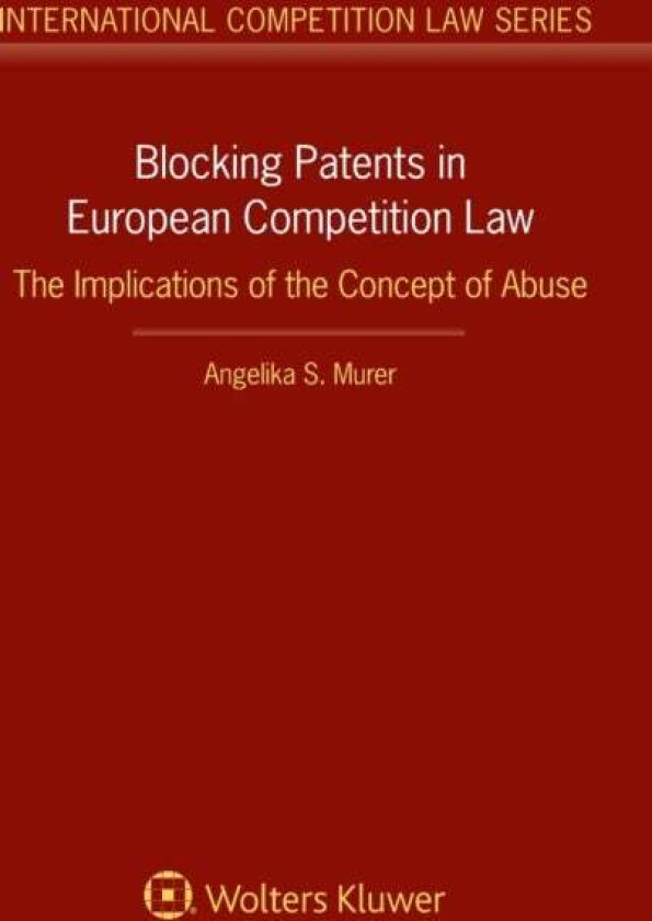 Blocking Patents in European Competition Law av Angelika S. Murer