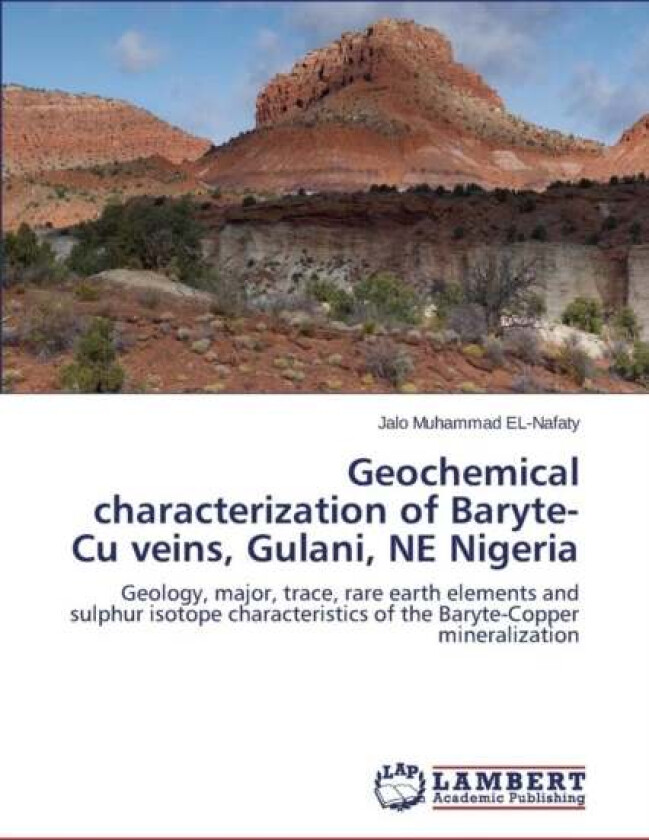 Geochemical characterization of Baryte-Cu veins, Gulani, NE Nigeria av El-Nafaty Jalo Muhammad