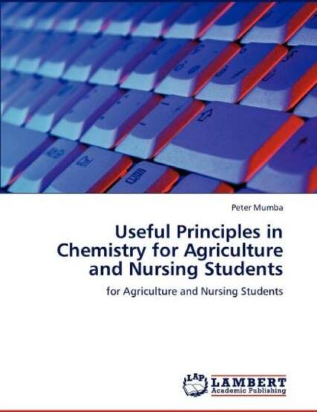 Useful Principles in Chemistry for Agriculture and Nursing Students av Peter Mumba