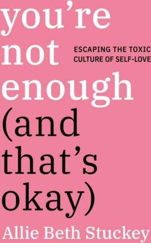 You're Not Enough (And That's Okay) av Allie Beth Stuckey