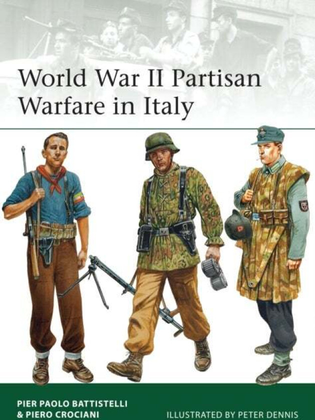 World War II Partisan Warfare in Italy av Pier Paolo Battistelli, Piero Crociani