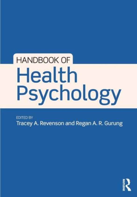 Handbook of Health Psychology av Tracey A. Revenson & Regan A.R. Gurung