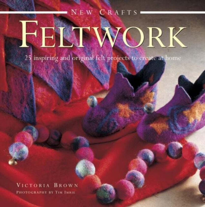 New Crafts: Feltwork av Brown Victoria