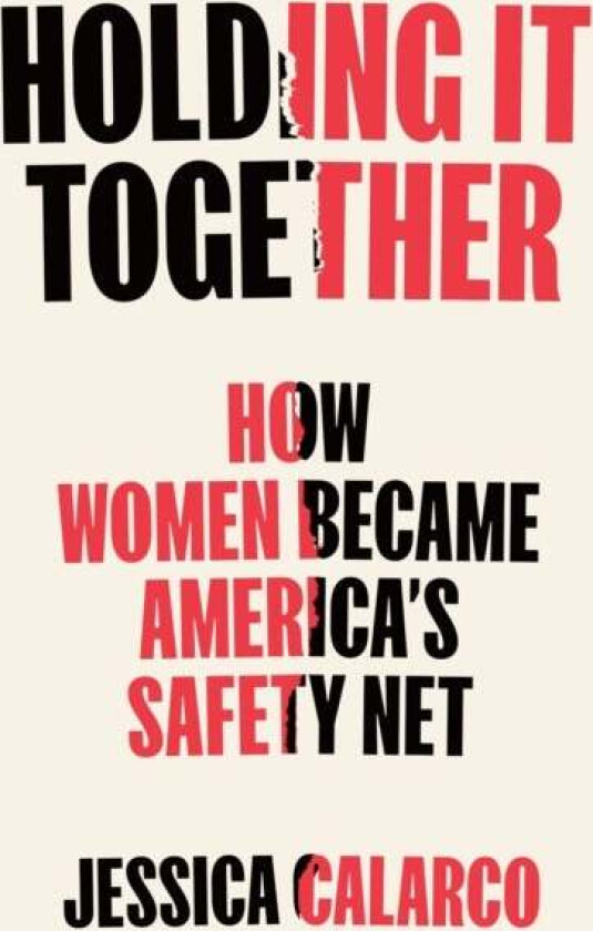 Holding It Together av Jessica Calarco