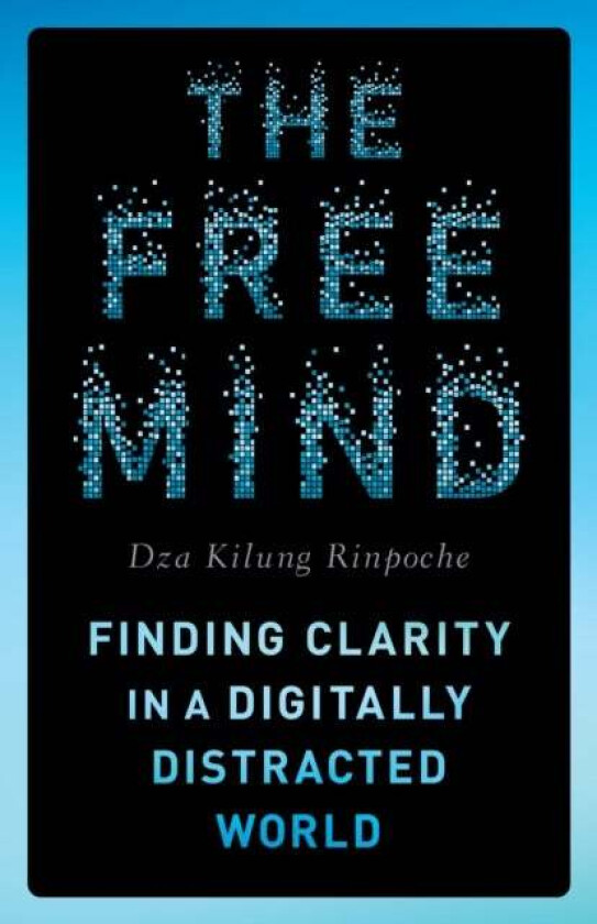 The Free Mind av Rinpoche Dza Kilung