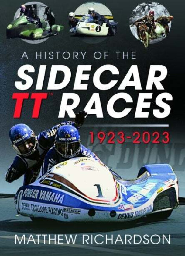 A History of the Sidecar TT Races, 1923-2023 av Matthew Richardson