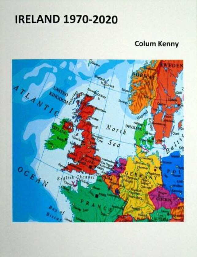 Ireland 1970-2020 av Colum Kenny