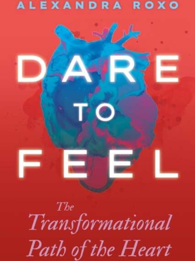Dare to Feel av Alexandra Roxo