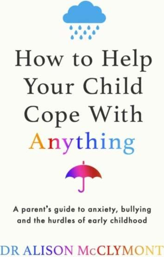 How to Help Your Child Cope With Anything av Dr Alison McClymont