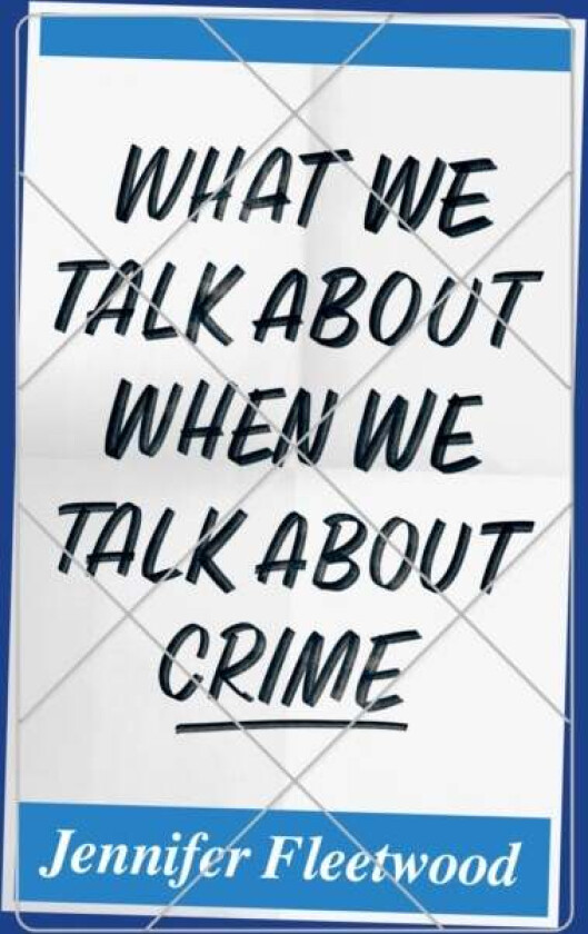 What We Talk About When We Talk About Crime av Jennifer Fleetwood