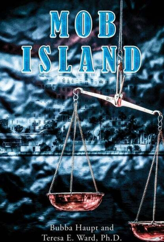 Mob Island av Bubba Haupt, Ph.D. Teresa E. Ward