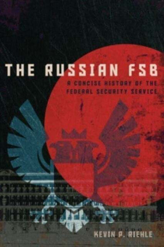 The Russian FSB av Kevin P. Riehle