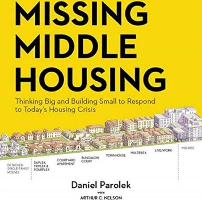 Missing Middle Housing av Daniel Parolek