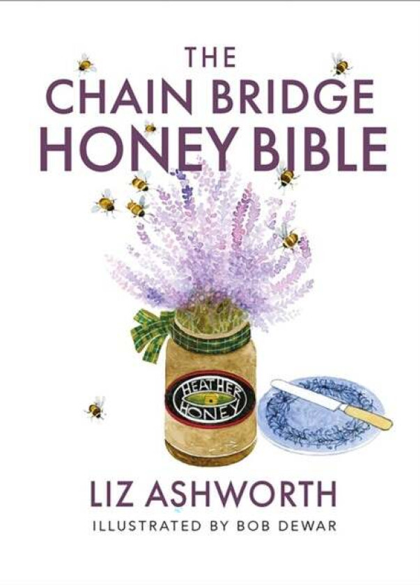 The Chain Bridge Honey Bible av Liz Ashworth
