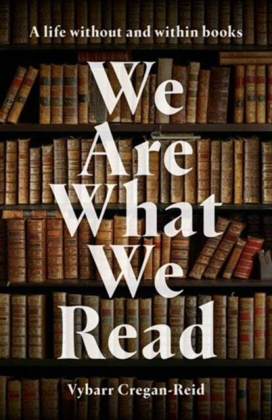 We Are What We Read av Vybarr Cregan-Reid