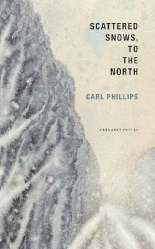 Scattered Snows, to the North av Carl Phillips