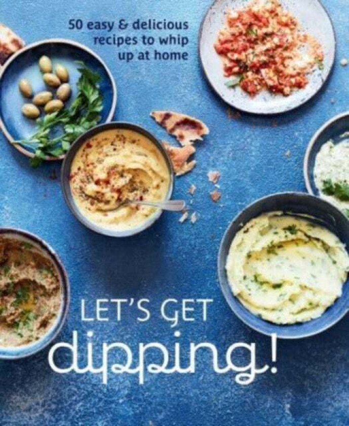 Let's Get dipping! av Ryland Peters & Small