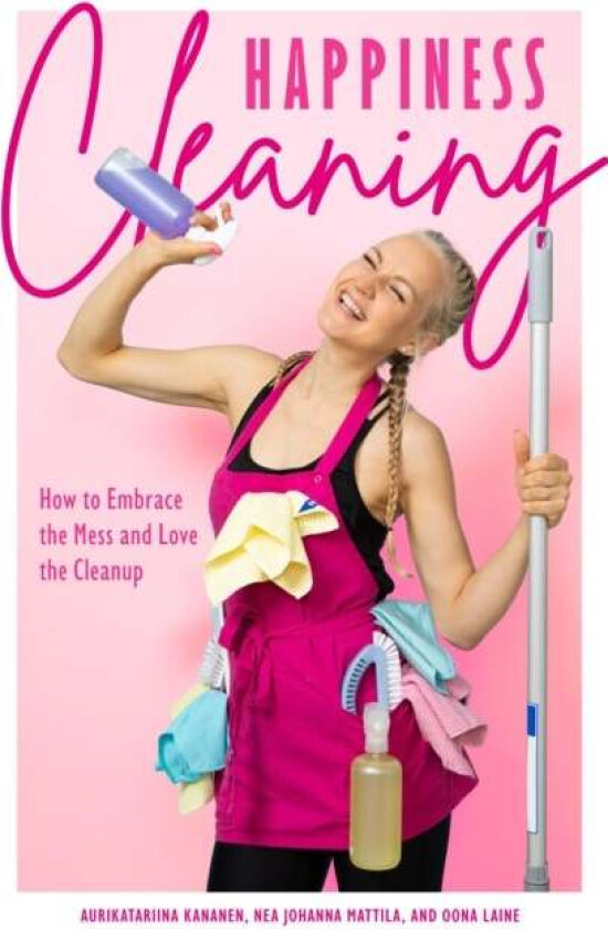 Happiness Cleaning av Aurikatariina Kananen, Oona Laine