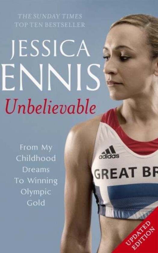 Jessica Ennis: Unbelievable - From My Childhood Dreams To Winning Olympic Gold av Jessica Ennis