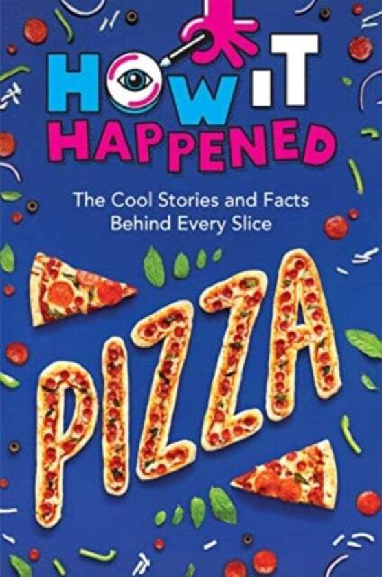 How It Happened! Pizza av Paige Towler, WonderLab Group