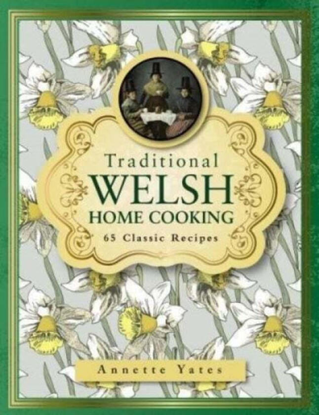 Traditional Welsh Home Cooking av Annette Yates