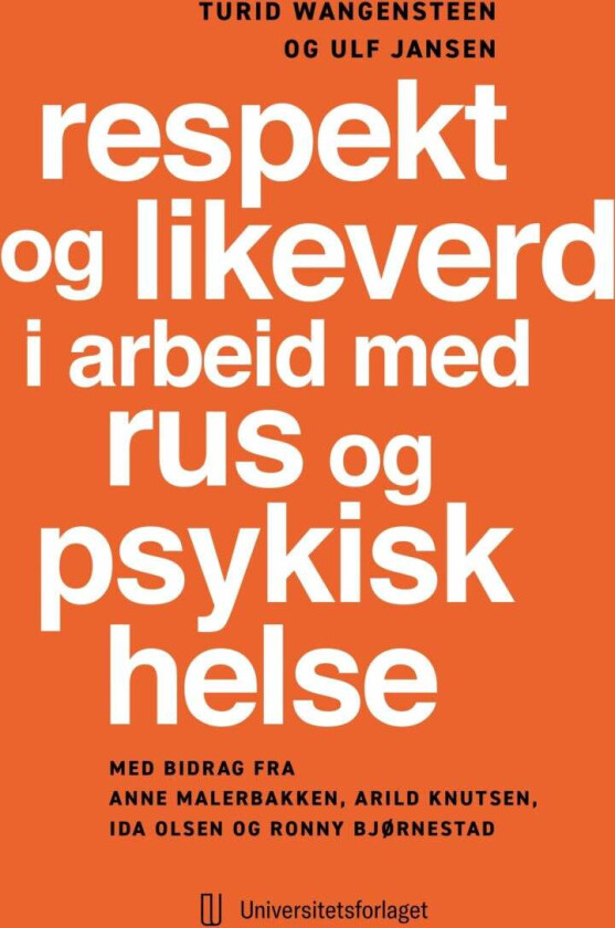 Respekt og likeverd i arbeid med rus og psykisk helse av Ulf Jansen, Turid Wangensteen