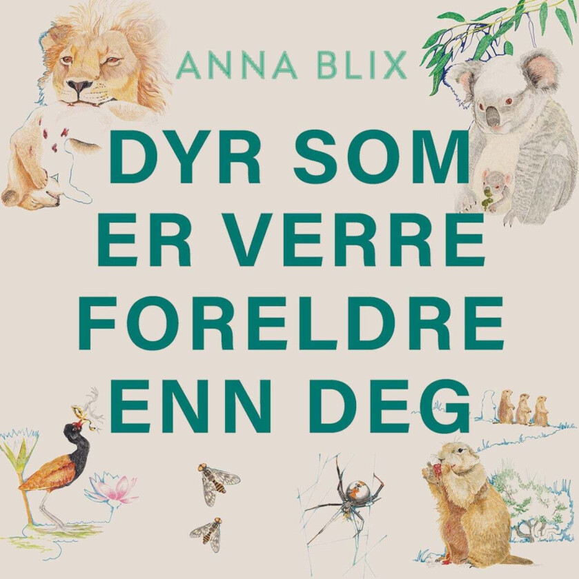 Dyr som er verre foreldre enn deg av Anna Wisborg Blix