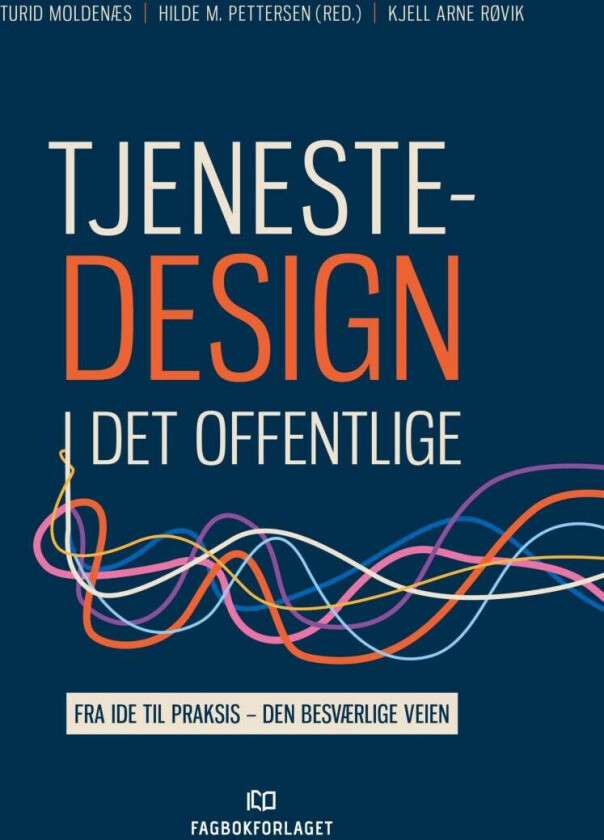 Tjenestedesign i det offentlige av Turid Moldenæs, Hilde M. Pettersen, Kjell Arne Røvik