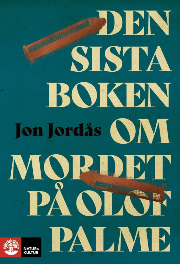 Den sista boken om mordet på Olof Palme av Jon Jordås
